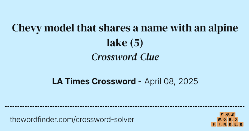 Chevy model that shares a name with an alpine lake crossword clue image
