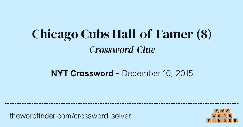 Chicago Cubs Hall-of-Famer crossword clue image