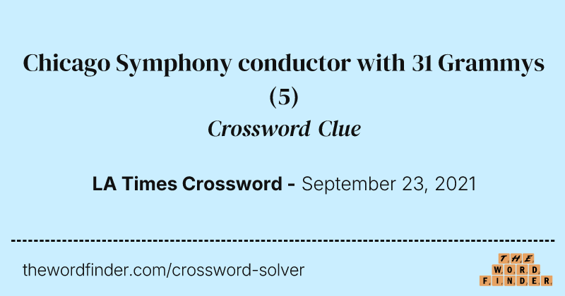 Chicago Symphony conductor with 31 Grammys crossword clue image