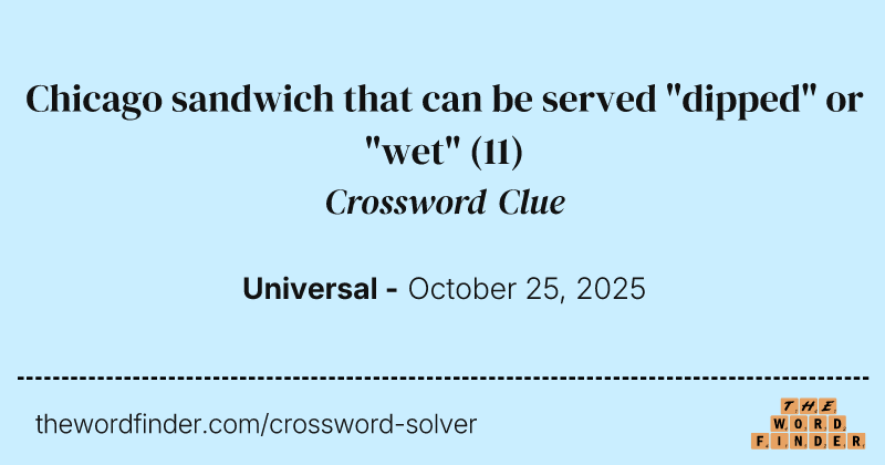 Chicago sandwich that can be served "dipped" or "wet" crossword clue image