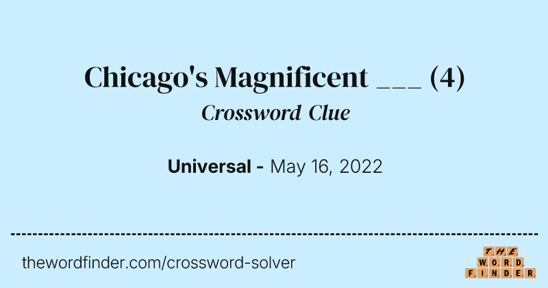 Chicago's Magnificent ___ crossword clue image