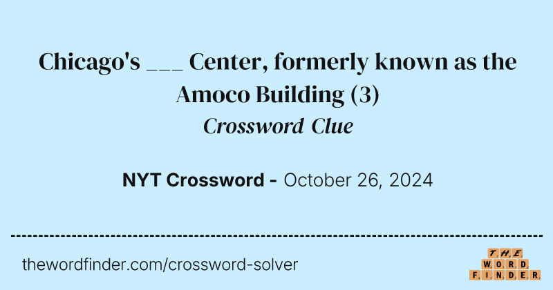 Chicago's ___ Center, formerly known as the Amoco Building crossword clue image