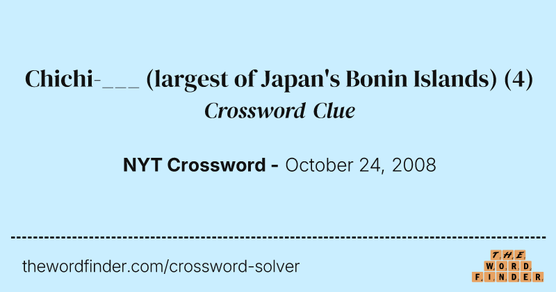 Chichi-___ (largest of Japan's Bonin Islands) crossword clue image