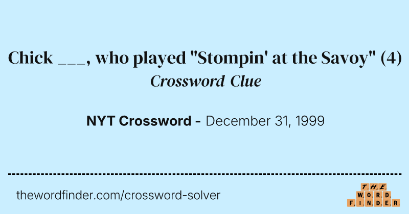 Chick ___, who played "Stompin' at the Savoy" crossword clue image