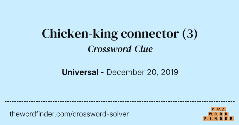 Chicken-king connector crossword clue image