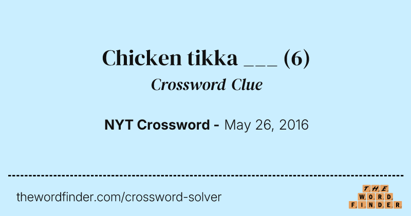 Chicken tikka ___ crossword clue image