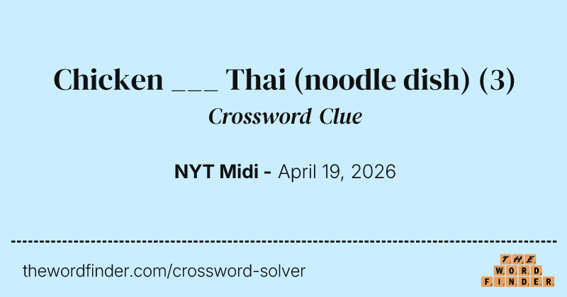 Chicken ___ Thai (noodle dish) crossword clue image