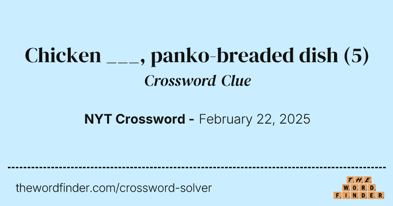 Chicken ___, panko-breaded dish crossword clue image