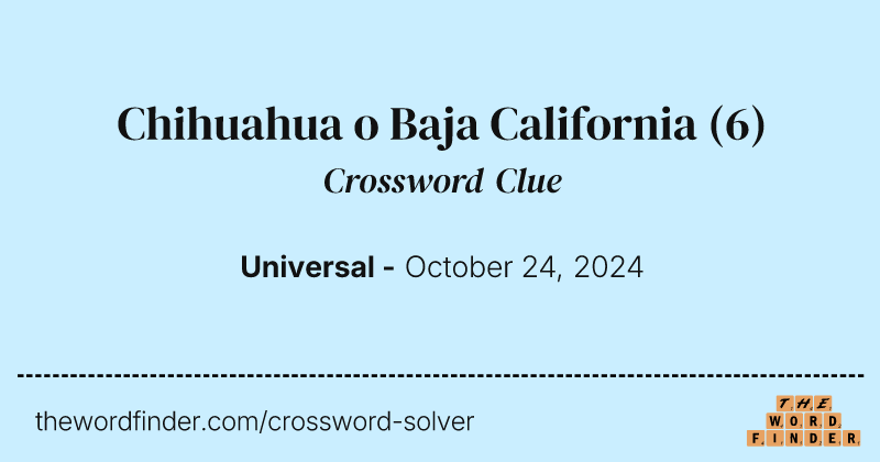Chihuahua o Baja California crossword clue image