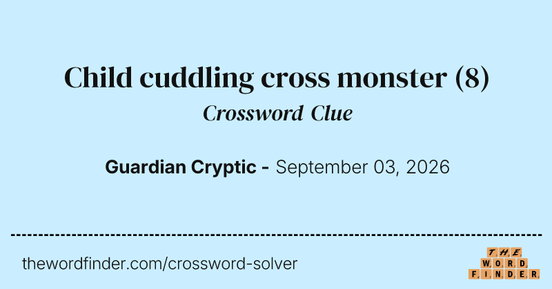 Child cuddling cross monster crossword clue image
