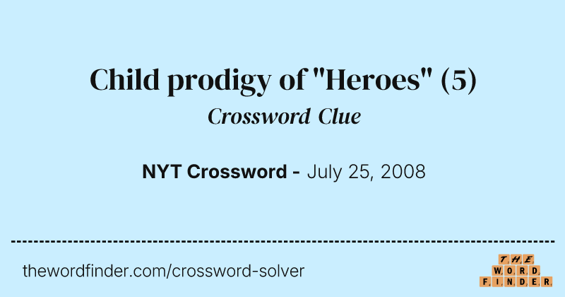 Child prodigy of "Heroes" crossword clue image