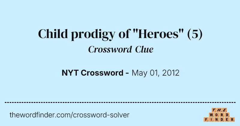 Child prodigy of "Heroes" crossword clue image