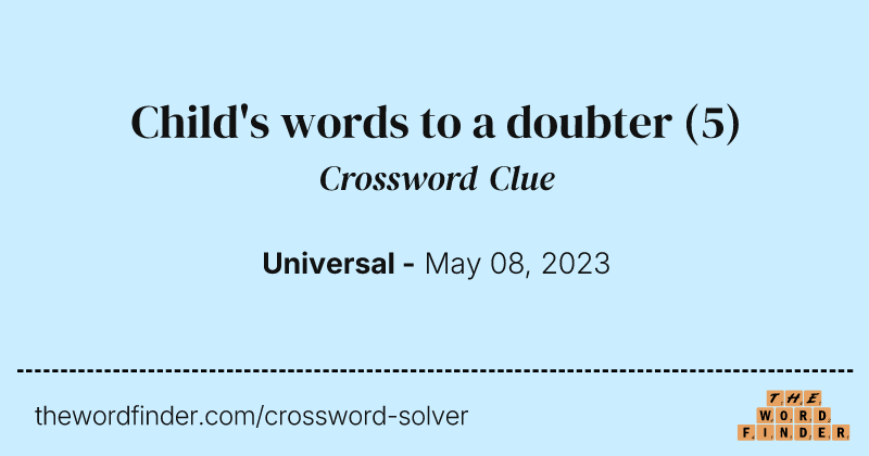 Child's words to a doubter crossword clue image