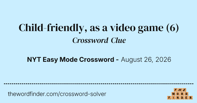 Child-friendly, as a video game crossword clue image