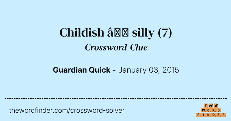 Childish — silly crossword clue image