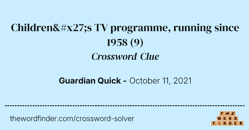 Children's TV programme, running since 1958 crossword clue image