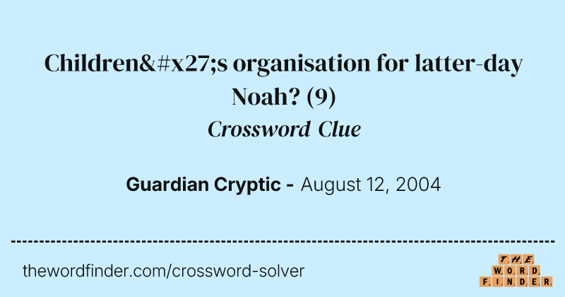 Children's organisation for latter-day Noah? crossword clue image