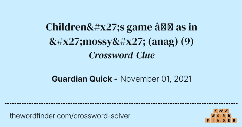 Children's game — as in 'mossy' (anag) crossword clue image