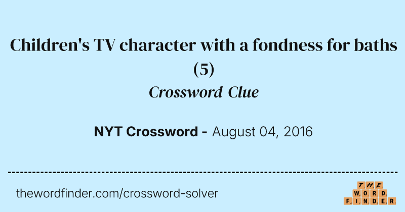 Children's TV character with a fondness for baths crossword clue image