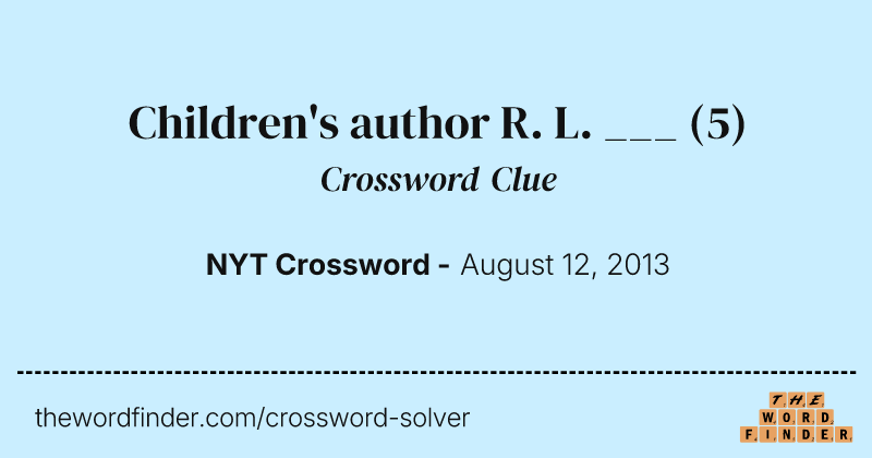 Children's author R. L. ___ crossword clue image
