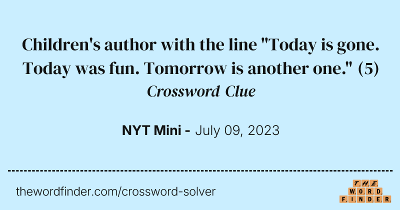Children's author with the line "Today is gone. Today was fun. Tomorrow is another one." crossword clue image