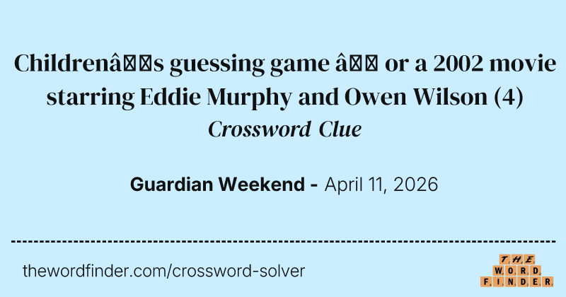 Children’s guessing game – or a 2002 movie starring Eddie Murphy and Owen Wilson crossword clue image