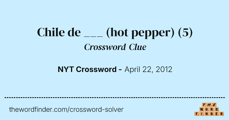 Chile de ___ (hot pepper) crossword clue image