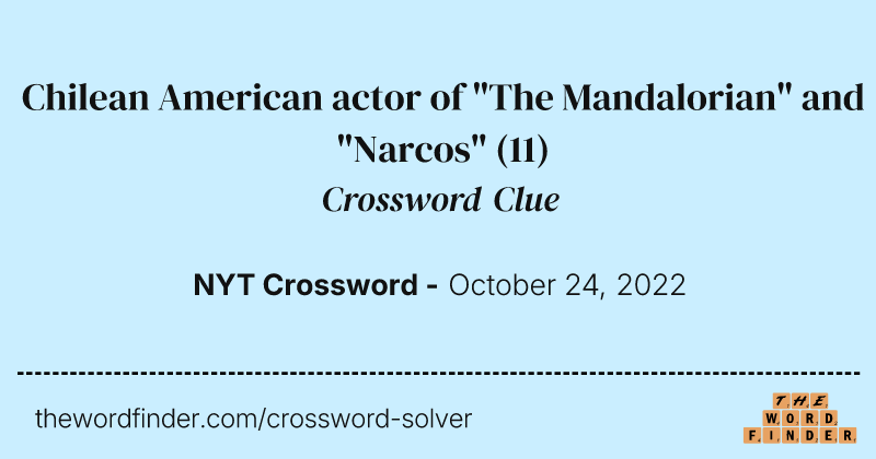 Chilean American actor of "The Mandalorian" and "Narcos" crossword clue image