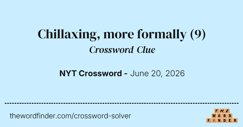 Chillaxing, more formally crossword clue image