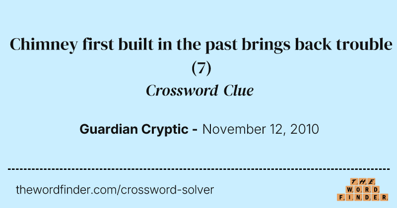 Chimney first built in the past brings back trouble crossword clue image