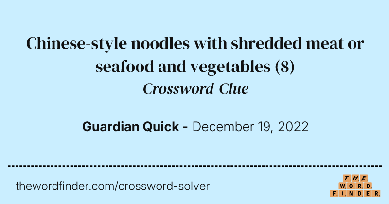 Chinese-style noodles with shredded meat or seafood and vegetables crossword clue image