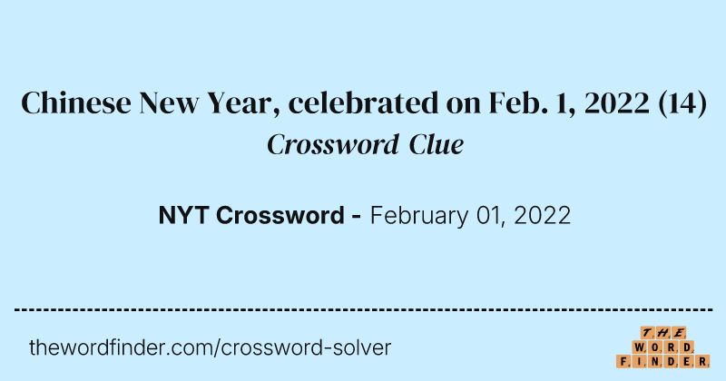 Chinese New Year, celebrated on Feb. 1, 2022 crossword clue image