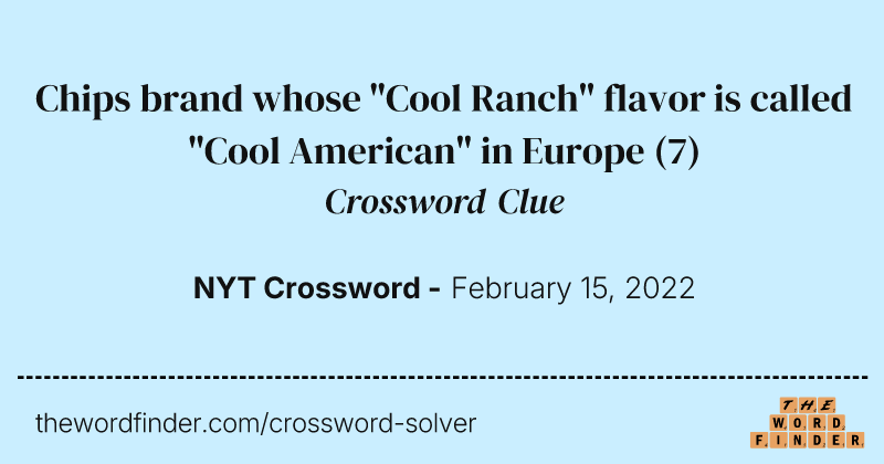 Chips brand whose "Cool Ranch" flavor is called "Cool American" in Europe crossword clue image