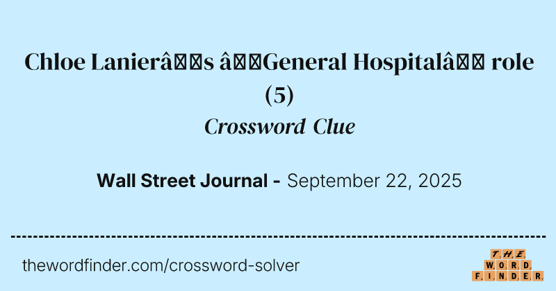 Chloe Lanier’s “General Hospital” role crossword clue image