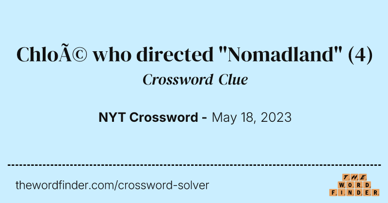 Chloé who directed "Nomadland" crossword clue image