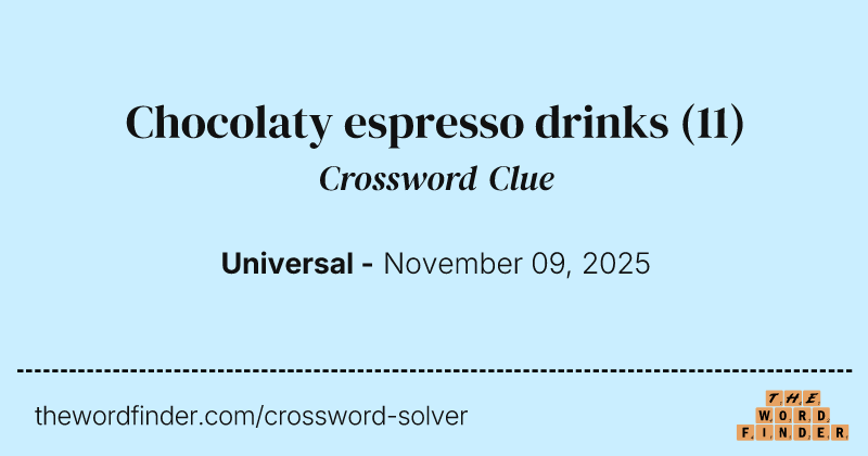 Chocolaty espresso drinks crossword clue image