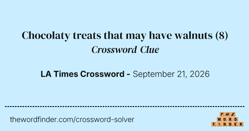 Chocolaty treats that may have walnuts crossword clue image
