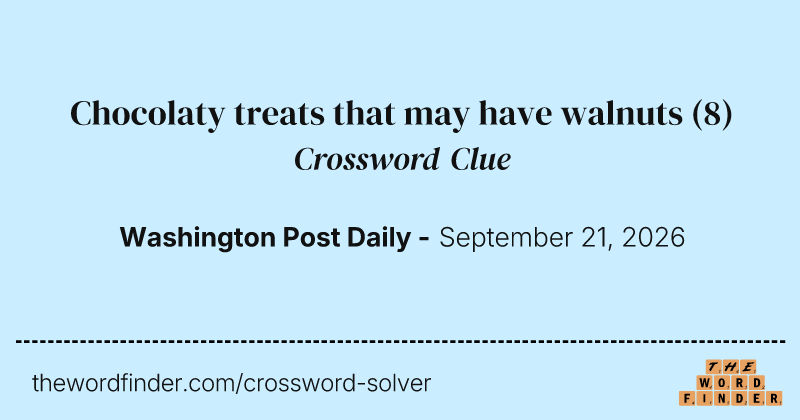 Chocolaty treats that may have walnuts crossword clue image