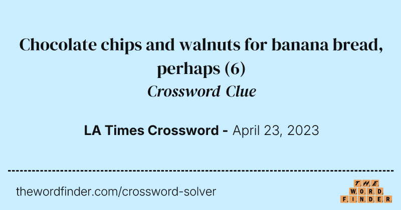 Chocolate chips and walnuts for banana bread, perhaps crossword clue image