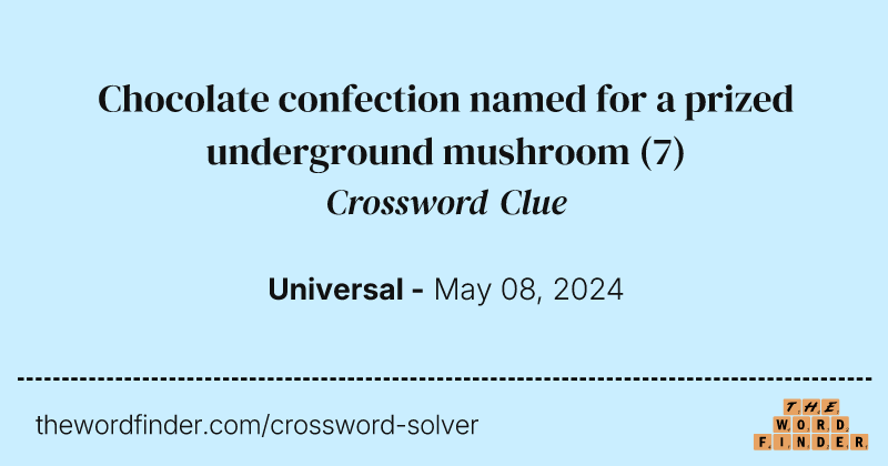 Chocolate confection named for a prized underground mushroom crossword clue image