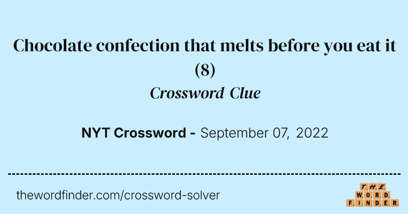 Chocolate confection that melts before you eat it crossword clue image