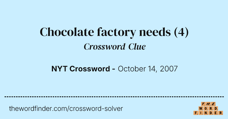 Chocolate factory needs crossword clue image