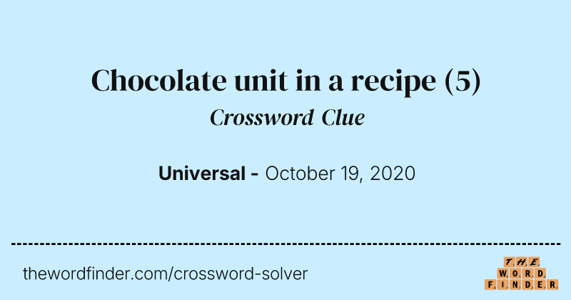 Chocolate unit in a recipe crossword clue image