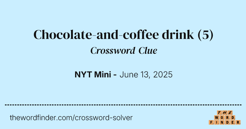 Chocolate-and-coffee drink crossword clue image