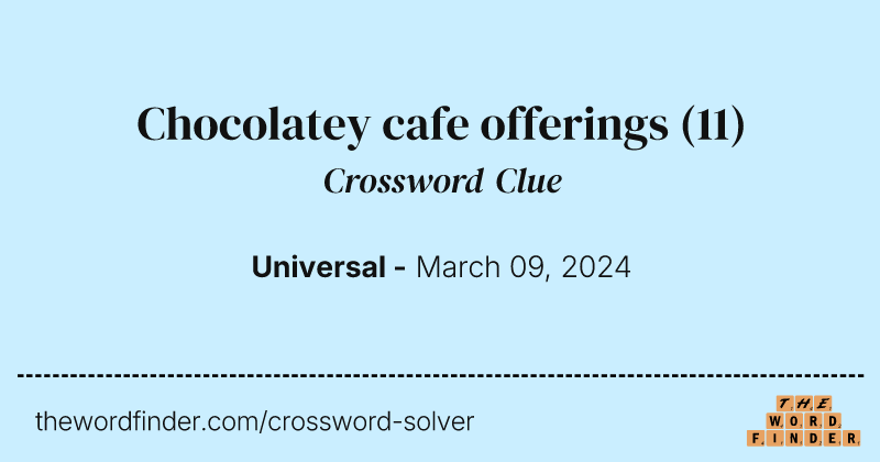 Chocolatey cafe offerings crossword clue image