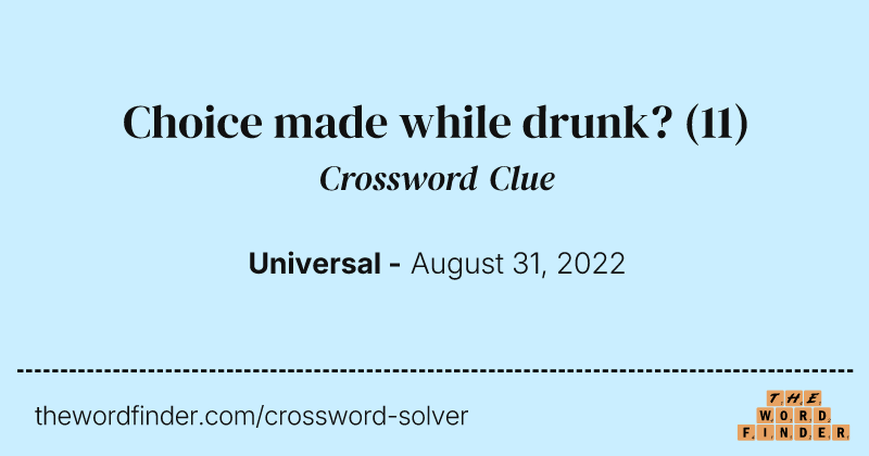 Choice made while drunk? crossword clue image