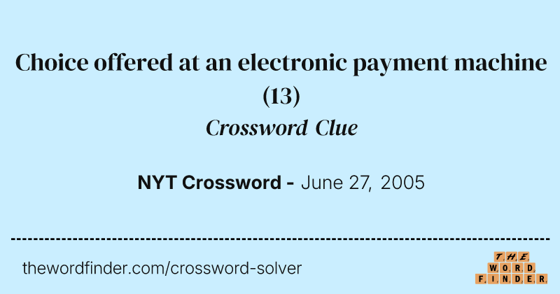 Choice offered at an electronic payment machine crossword clue image