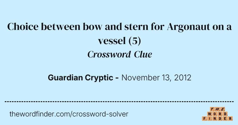 Choice between bow and stern for Argonaut on a vessel crossword clue image