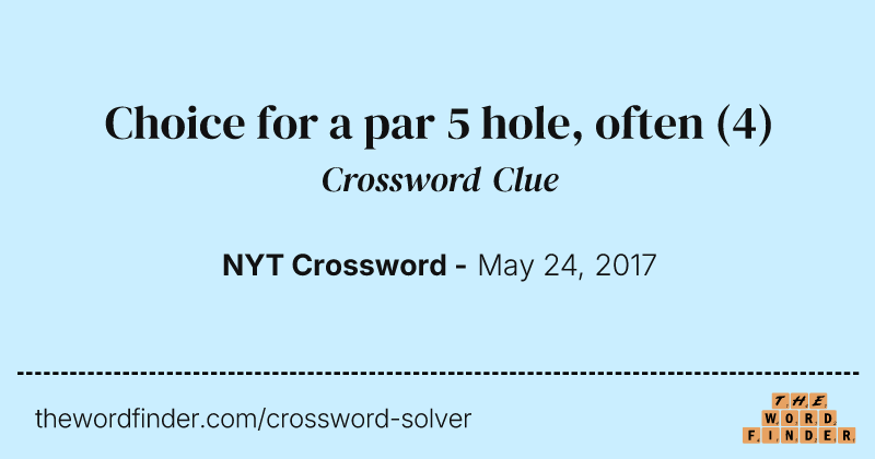 Choice for a par 5 hole, often crossword clue image
