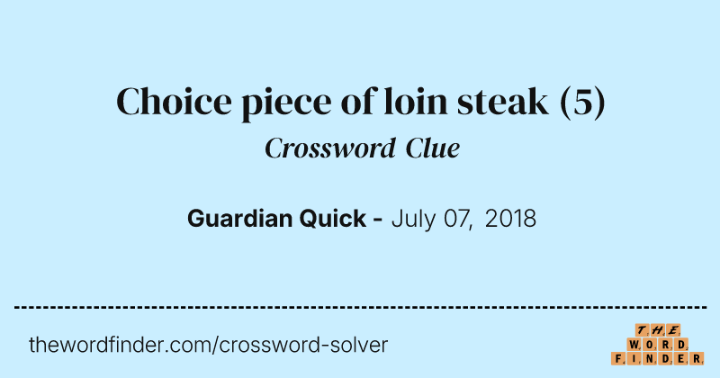 Choice piece of loin steak crossword clue image